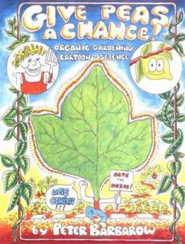 Paperback Give Peas a Chance!: Organic Gardening Cartoon-Science Book
