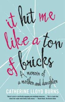Paperback It Hit Me Like a Ton of Bricks: A Memoir of a Mother and Daughter Book