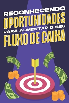 Paperback Reconhecendo Oportunidades Para Aumentar O Seu Fluxo de Caixa [Portuguese] Book