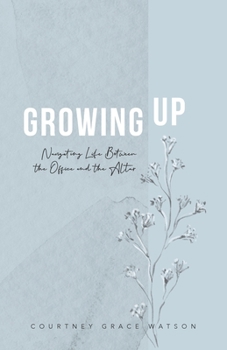Paperback Growing Up: Navigating Life Between the Office and the Altar Book