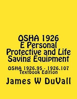 Paperback OSHA 1926 E Personal Protective and Life Saving Equipment: OSHA 1926.95 - 1926.107 Textbook Edition Book