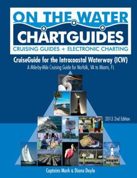 Spiral-bound CruiseGuide for the Intracoastal Waterway (ICW): A Mile-by-Mile Cruising Guide for Norfolk, VA to Miami, FL Book