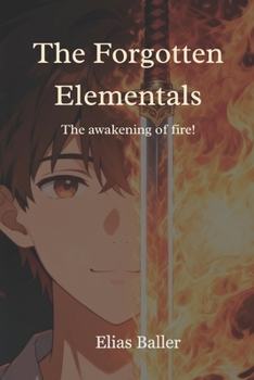 Paperback The Forgotten Elementals: The awakening of fire! Book