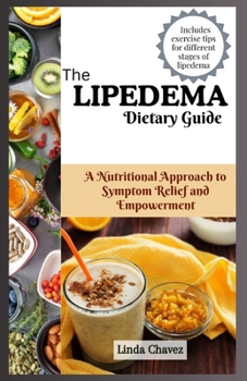 Paperback The Lipedema Dietary Guide: A Nutritional Approach to Symptom Relief and Empowerment Book