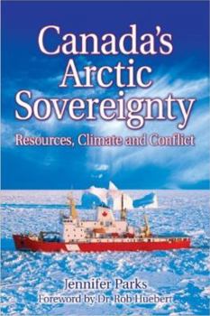 Paperback Canada's Arctic Sovereignty: Resources, Climate and Conflict Book