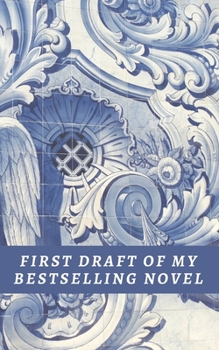 First Draft Of My Bestselling Novel: Notebook For Novel Draft - Gifts for Writers, Aspiring & Upcoming Authors & Creative Writing Students