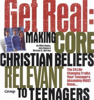 Paperback Get Real: Making Core Christian Beliefs Relevant to Teenagers Book