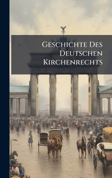 Hardcover Geschichte Des Deutschen Kirchenrechts Book