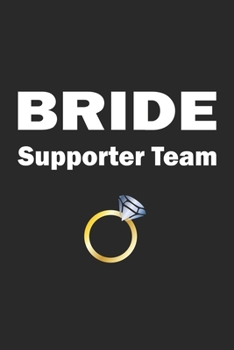 Paperback Bride Supporter Team: Notebook, Journal - Gift Idea for Bachelor Party & Wedding - blank pages - 6x9 - 120 pages Book