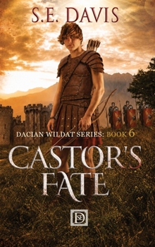 Castor's Fate: Dacian Wildcat Series: Book 6