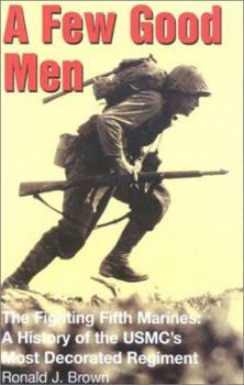 Hardcover A Few Good Men: The Fighting Fifth Marines: A History of the USMC's Most Decorated Regiment Book