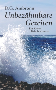 Paperback Unbezähmbare Gezeiten: Ein Kieler Kriminalroman [German] Book