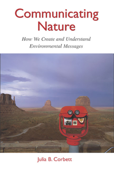 Paperback Communicating Nature: How We Create and Understand Environmental Messages Book