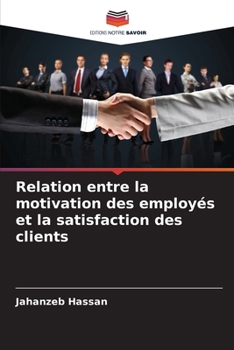 Paperback Relation entre la motivation des employés et la satisfaction des clients [French] Book