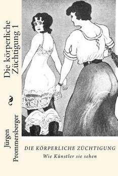 Paperback Die körperliche Züchtigung 1: Wie Künstler sie sehen [German] Book