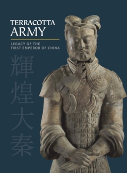 Hardcover Terracotta Army: Legacy of the First Emperor of China Book