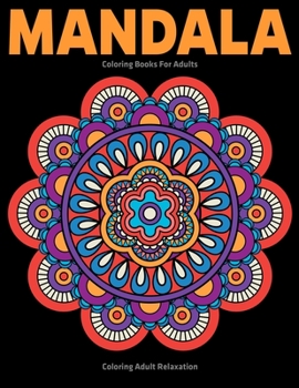 Paperback Coloring Adult Relaxation: Mandala Coloring Books For Adults: Stress Relieving Mandala Designs Book