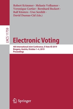Paperback Electronic Voting: 4th International Joint Conference, E-Vote-Id 2019, Bregenz, Austria, October 1-4, 2019, Proceedings Book