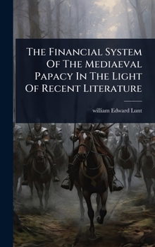 Hardcover The Financial System Of The Mediaeval Papacy In The Light Of Recent Literature Book