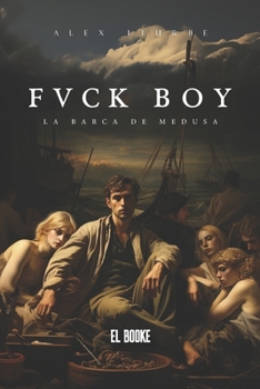 Paperback Fvck Boy: La barca de Medusa [Spanish] Book