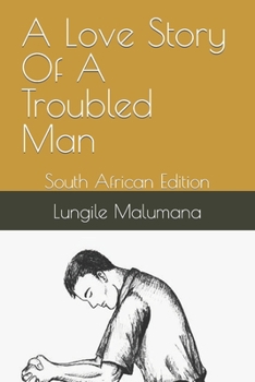 Paperback A Love Story Of A Troubled Man: South African Edition Book