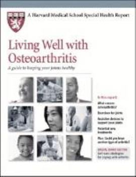 Paperback Living Well With Osteoarthritis: A Guide to Keeping Your Joints Healthy (Harvard Medical School Special Health Reports) Book