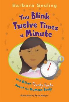 Library Binding You Blink Twelve Times a Minute: And Other Freaky Facts about the Human Body Book