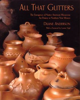 Hardcover All That Glitters: The Emergence of Native American Micaceous Art Pottery in Northern New Mexico Book