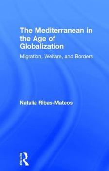 Hardcover The Mediterranean in the Age of Globalization: Migration, Welfare, and Borders Book