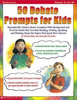 Paperback 50 Debate Prompts for Kids: Reproducible Debate Sheets Complete with Background and Pro/Con Points That Get Kids Reading, Writing, Speaking, and T Book