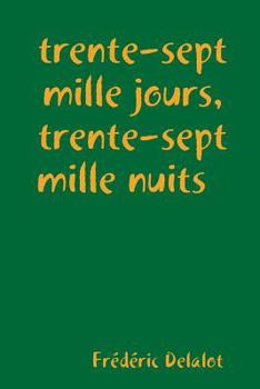 Paperback trente-sept mille jours, trente-sept mille nuits [French] Book
