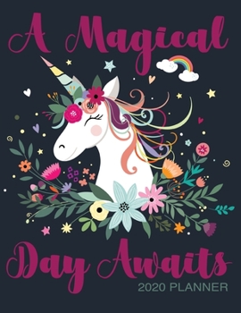 A Magical Day Awaits 2020 Planner: Unicorn 8.5 x 11 Monthly & Weekly Organizer Agenda - Appointment Book - Inspirational Quotes - Task Manager