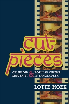 Paperback Cut-Pieces: Celluloid Obscenity and Popular Cinema in Bangladesh Book