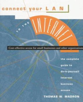 Paperback Connect Your LAN to the Internet: Cost-Effective Access for Small Businesses and Other Organizations Book