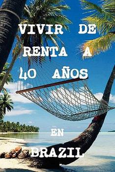 VIVIR DE RENTA A 40 AÑOS EN BRASIL