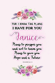 Paperback I know the plans I have for you Janice: Jeremiah 29:11 - Personalized Name notebook / Journal: Name gifts for girls and women: School College Graduati Book