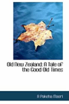 Paperback Old New Zealand: A Tale of the Good Old Times Book