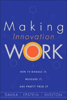 Hardcover Making Innovation Work: How to Manage It, Measure It, and Profit from It Book