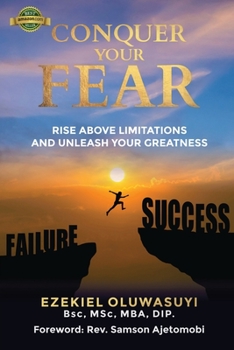 Paperback Conquer Your Fear: Rise Above Limitations And Unleash Your Greatness Book