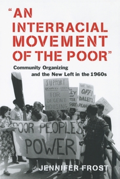 Hardcover An Interracial Movement of the Poor: Community Organizing and the New Left in the 1960s Book