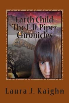 Paperback Earth Child: The E.D. Piper Chronicles: Earth Child: The E.D. Piper Chronicles Book