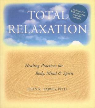 Paperback Total Relaxation: Healing Practices for Body, Mind & Spirit1 CD [With CDROM] Book