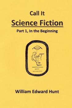 Paperback Call It Science Fiction: Part 1, in the beginning Book