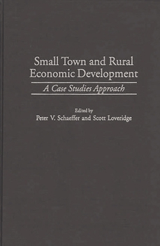 Hardcover Small Town and Rural Economic Development: A Case Studies Approach Book