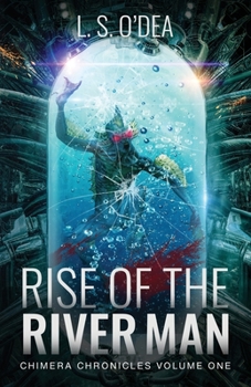 Rise of the River-Man - Book #1 of the Chimera Chronicles