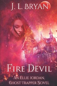 Fire Devil - Book #11 of the Ellie Jordan, Ghost Trapper