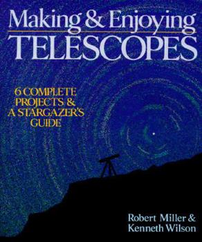 Hardcover Making & Enjoying Telescopes: 6 Complete Projects & a Stargazer's Guide Book