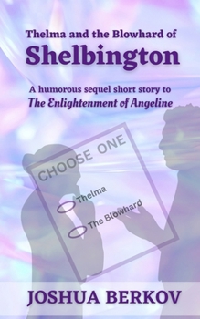 Thelma and the Blowhard of Shelbington: A Sequel Short Story to The Enlightenment of Angeline