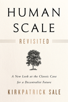 Paperback Human Scale Revisited: A New Look at the Classic Case for a Decentralist Future Book