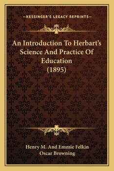 Paperback An Introduction To Herbart's Science And Practice Of Education (1895) Book